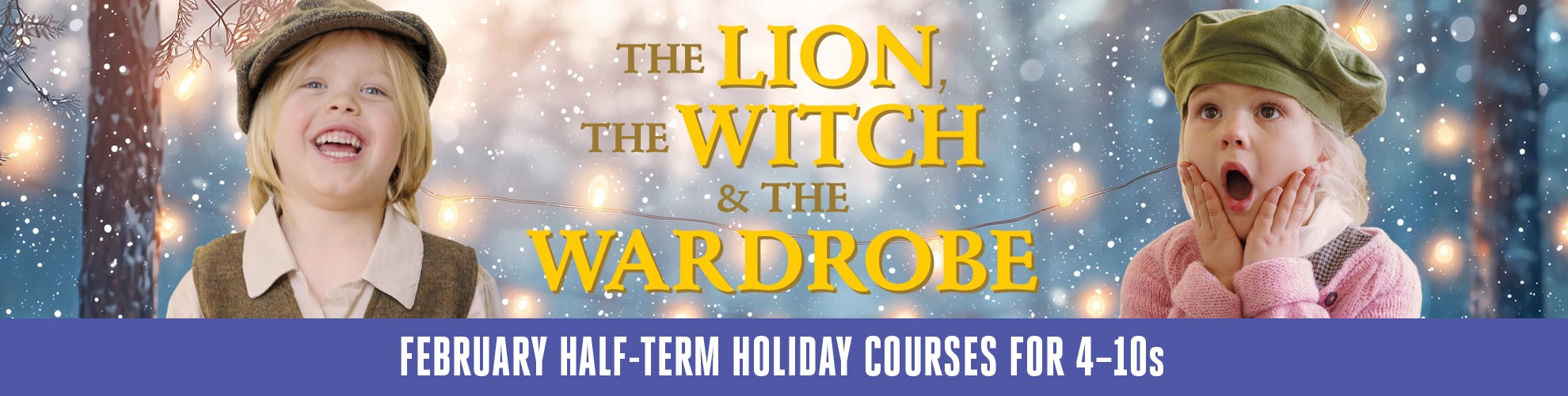 Join us this February half-term as we step through the wardrobe into the mystical, magical world of Narnia.